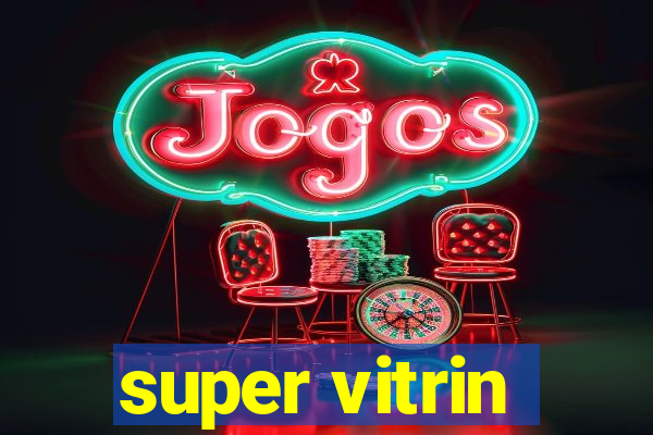 super vitrin